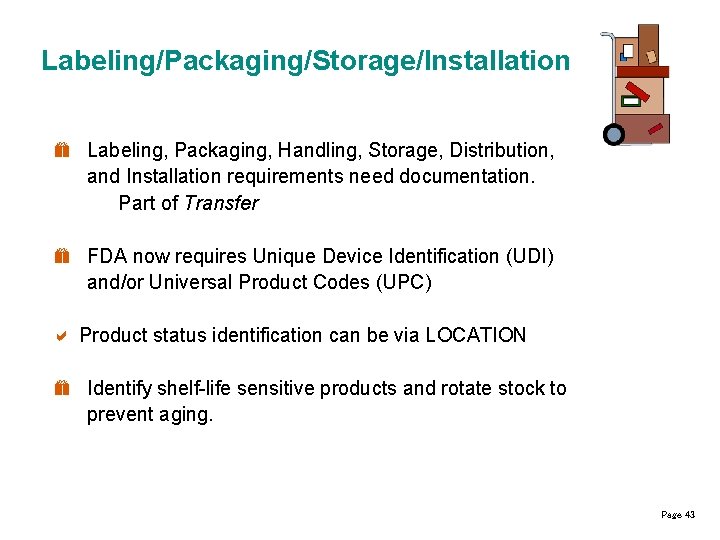 Labeling/Packaging/Storage/Installation e Labeling, Packaging, Handling, Storage, Distribution, and Installation requirements need documentation. Part of