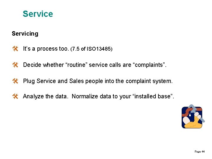 Service Servicing @ It’s a process too. (7. 5 of ISO 13485) @ Decide