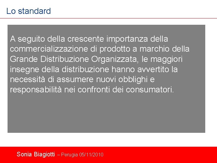 Lo standard A seguito della crescente importanza della commercializzazione di prodotto a marchio della