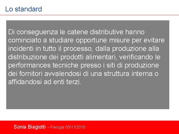 Lo standard Di conseguenza le catene distributive hanno cominciato a studiare opportune misure per