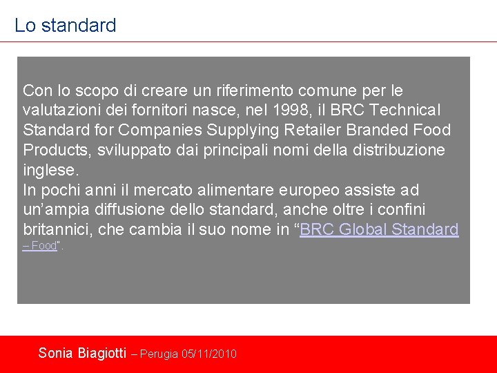 Lo standard Con lo scopo di creare un riferimento comune per le valutazioni dei