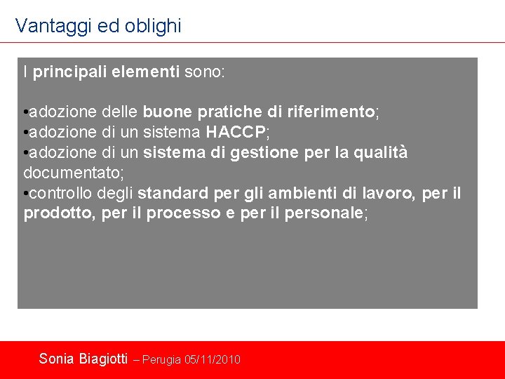 Vantaggi ed oblighi I principali elementi sono: • adozione delle buone pratiche di riferimento;