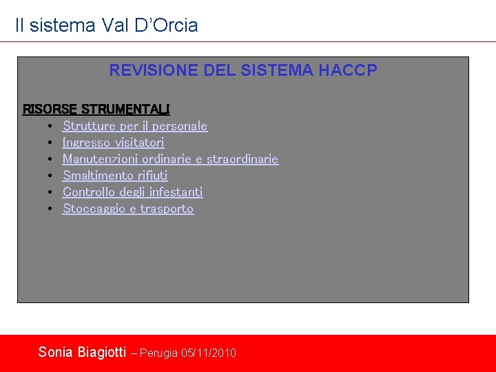 Il sistema Val D’Orcia REVISIONE DEL SISTEMA HACCP RISORSE STRUMENTALI • Strutture per il