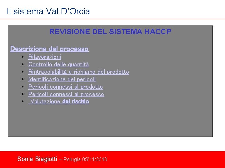 Il sistema Val D’Orcia REVISIONE DEL SISTEMA HACCP Descrizione del processo • • Rilavorazioni