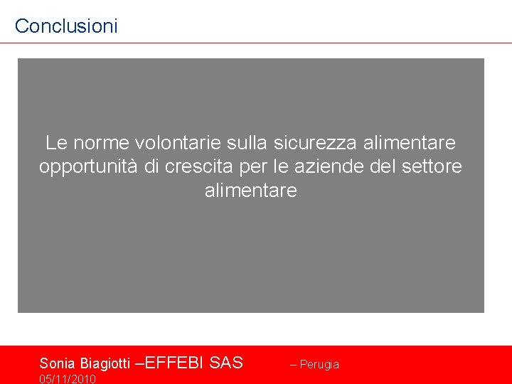 Conclusioni Le norme volontarie sulla sicurezza alimentare opportunità di crescita per le aziende del