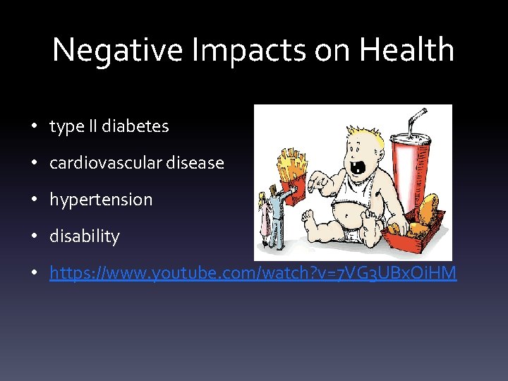Negative Impacts on Health • type II diabetes • cardiovascular disease • hypertension •