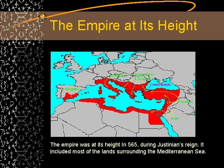 The Empire at Its Height The empire was at its height In 565, during
