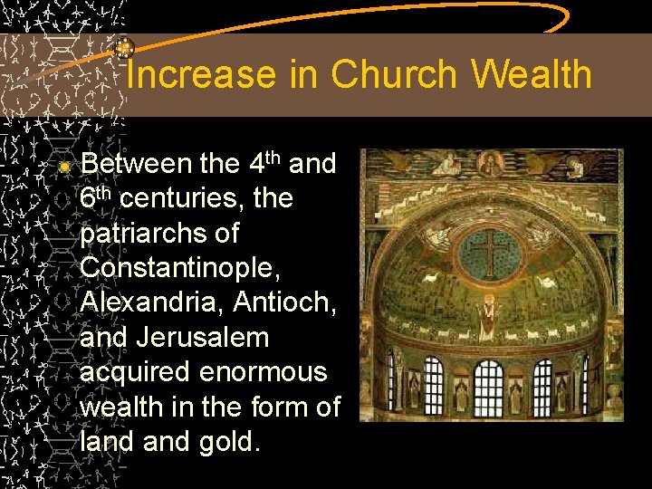 Increase in Church Wealth Between the 4 th and 6 th centuries, the patriarchs