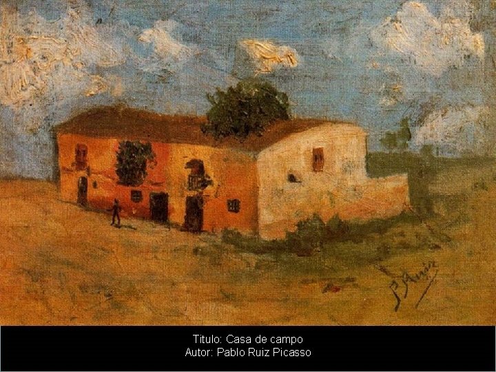 Titulo: Casa de campo Autor: Pablo Ruiz Picasso 