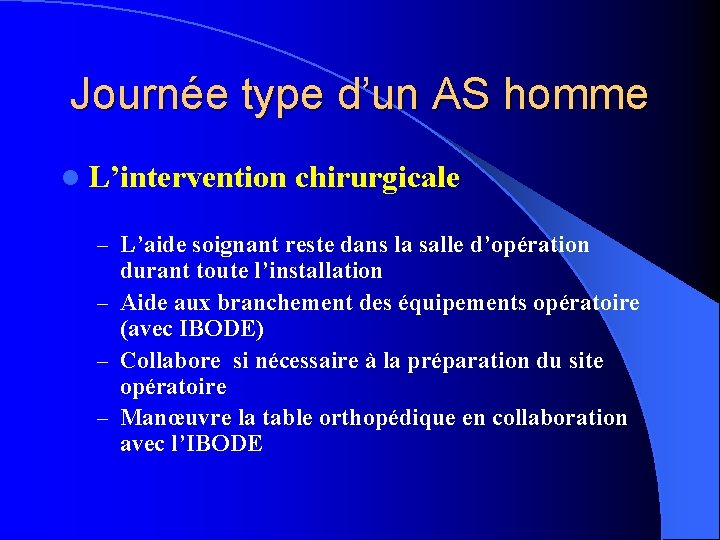 Journée type d’un AS homme l L’intervention chirurgicale – L’aide soignant reste dans la