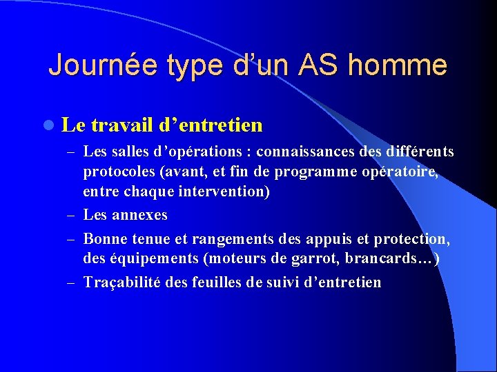 Journée type d’un AS homme l Le travail d’entretien – Les salles d’opérations : Journée type d’un AS homme l Le travail d’entretien – Les salles d’opérations :