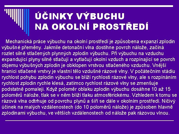 ÚČINKY VÝBUCHU NA OKOLNÍ PROSTŘEDÍ Mechanická práce výbuchu na okolní prostředí je způsobena expanzí