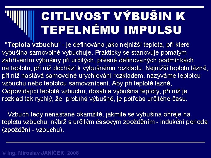 CITLIVOST VÝBUŠIN K TEPELNÉMU IMPULSU "Teplota vzbuchu" - je definována jako nejnižší teplota, při