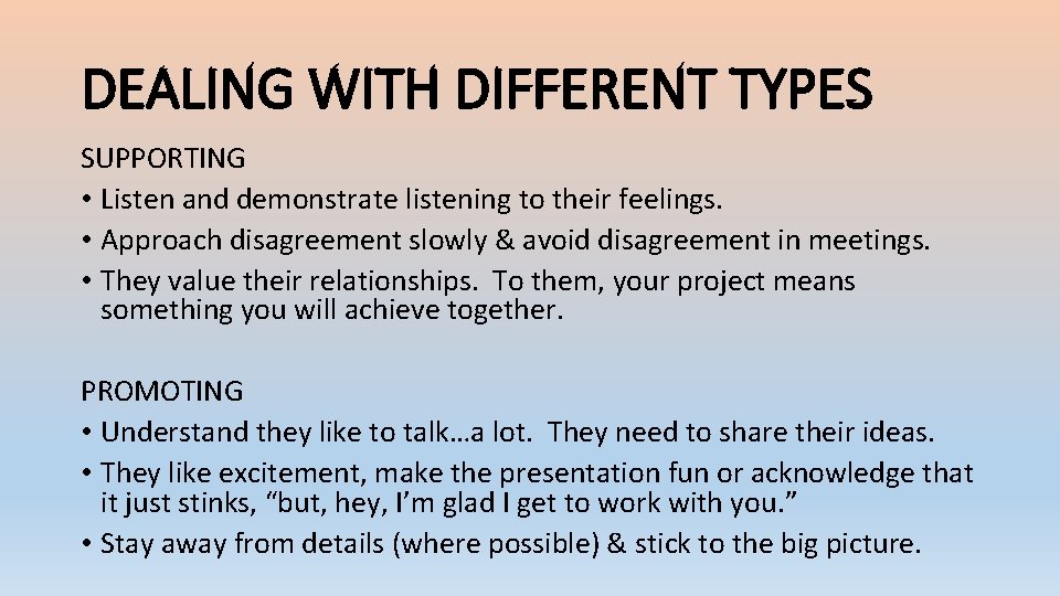 DEALING WITH DIFFERENT TYPES SUPPORTING • Listen and demonstrate listening to their feelings. •