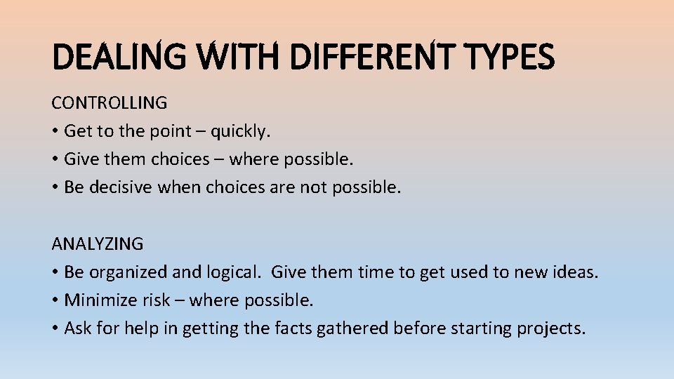 DEALING WITH DIFFERENT TYPES CONTROLLING • Get to the point – quickly. • Give