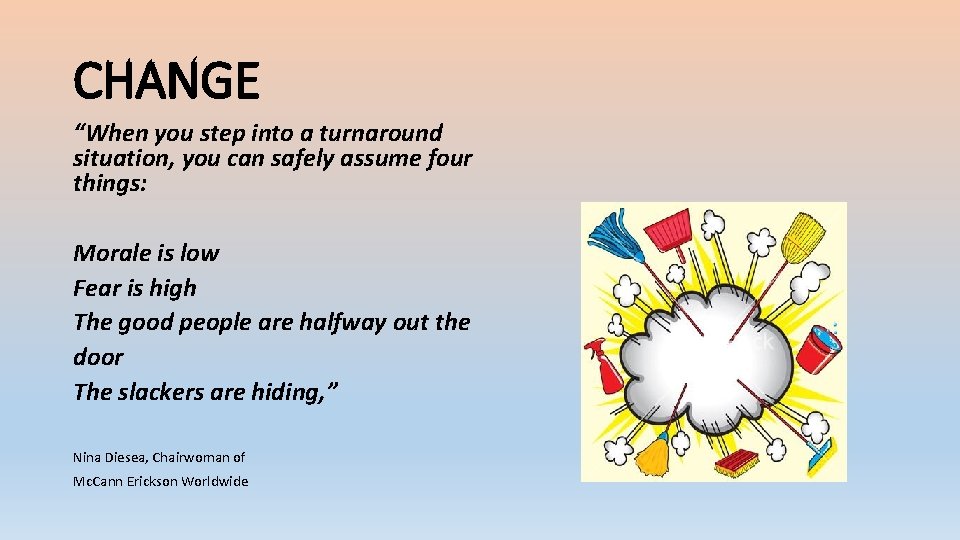 CHANGE “When you step into a turnaround situation, you can safely assume four things: