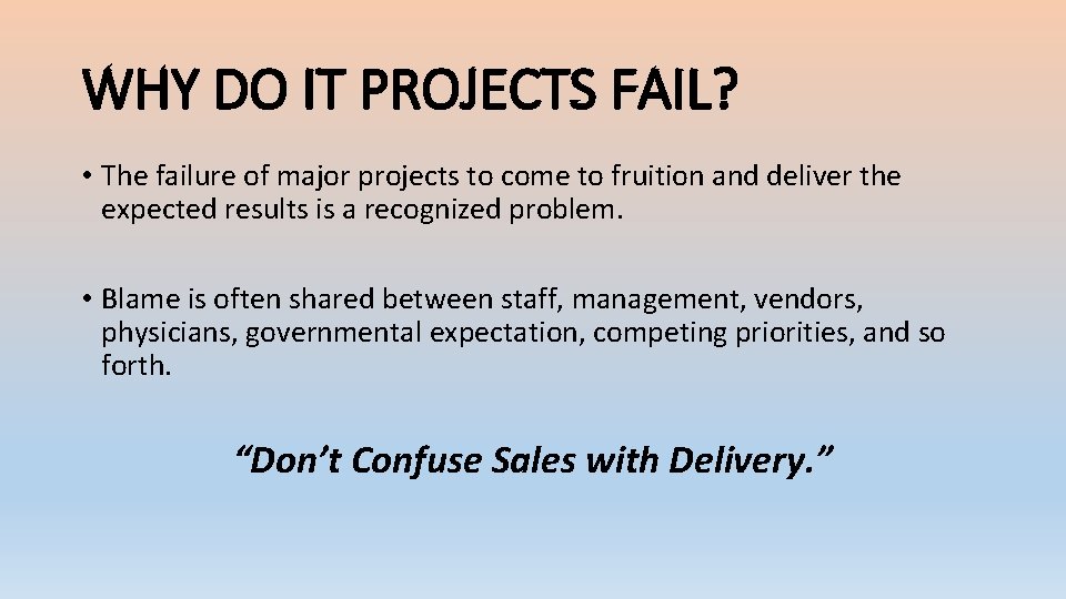 WHY DO IT PROJECTS FAIL? • The failure of major projects to come to