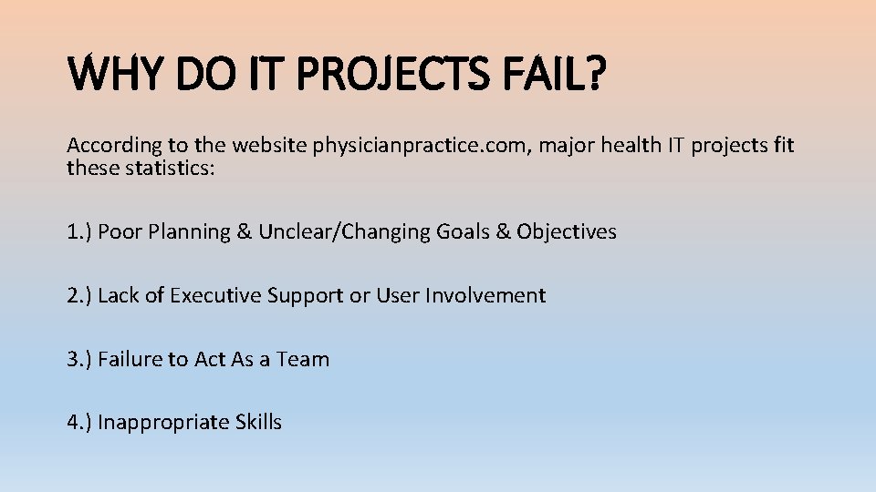 WHY DO IT PROJECTS FAIL? According to the website physicianpractice. com, major health IT