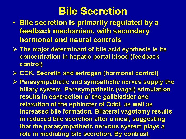 Bile Secretion • Bile secretion is primarily regulated by a feedback mechanism, with secondary