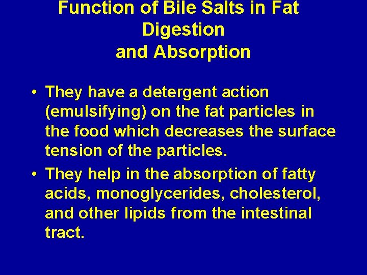 Function of Bile Salts in Fat Digestion and Absorption • They have a detergent