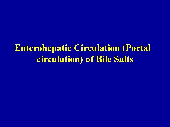 Enterohepatic Circulation (Portal circulation) of Bile Salts 