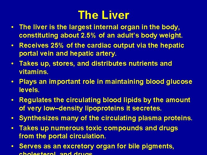 The Liver • The liver is the largest internal organ in the body, constituting