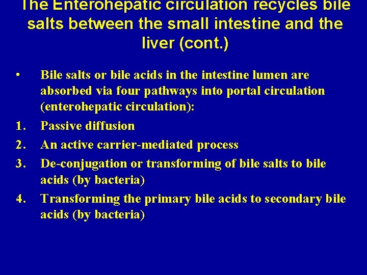 The Enterohepatic circulation recycles bile salts between the small intestine and the liver (cont.