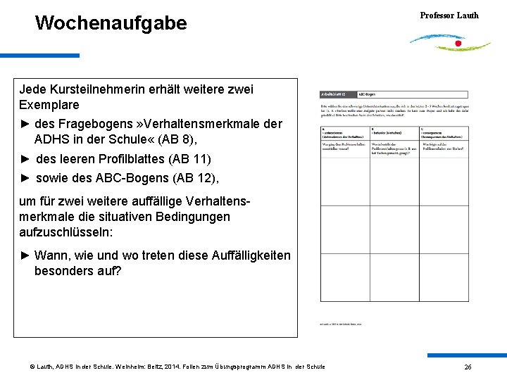 Wochenaufgabe Professor Lauth Jede Kursteilnehmerin erhält weitere zwei Exemplare ► des Fragebogens » Verhaltensmerkmale