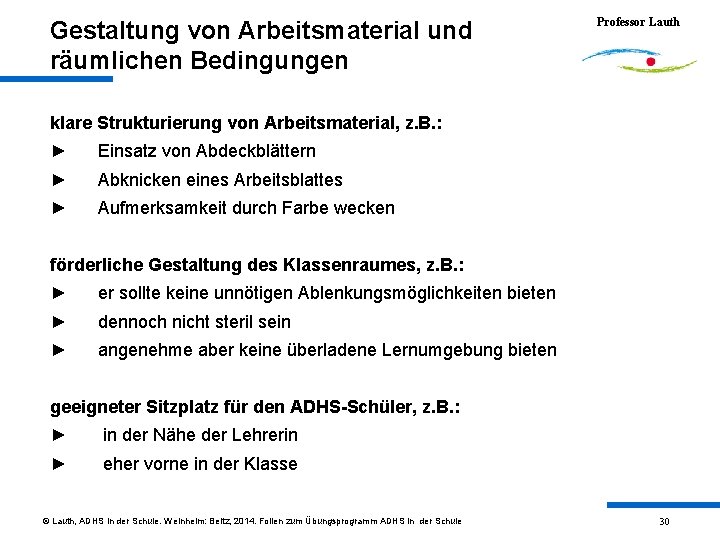 Gestaltung von Arbeitsmaterial und räumlichen Bedingungen Professor Lauth klare Strukturierung von Arbeitsmaterial, z. B.