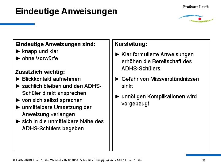 Eindeutige Anweisungen sind: ► knapp und klar ► ohne Vorwürfe Zusätzlich wichtig: ► Blickkontakt