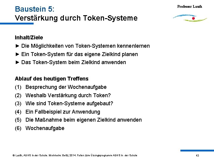 Baustein 5: Verstärkung durch Token-Systeme Professor Lauth Inhalt/Ziele ► Die Möglichkeiten von Token-Systemen kennenlernen