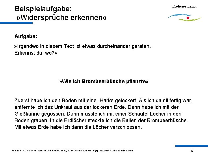 Beispielaufgabe: » Widersprüche erkennen « Professor Lauth Aufgabe: » Irgendwo in diesem Text ist