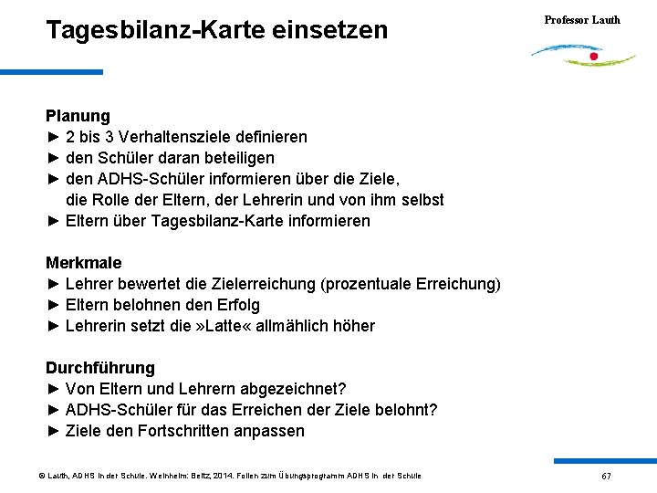 Tagesbilanz-Karte einsetzen Professor Lauth Planung ► 2 bis 3 Verhaltensziele definieren ► den Schüler