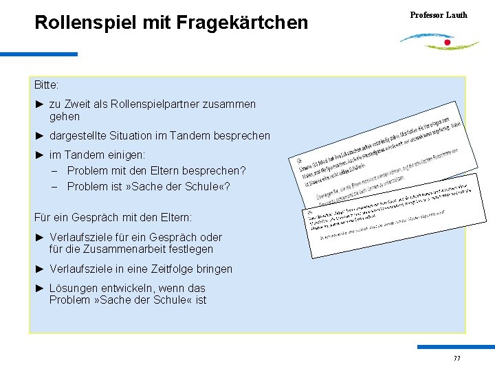 Rollenspiel mit Fragekärtchen Professor Lauth Bitte: ► zu Zweit als Rollenspielpartner zusammen gehen ►