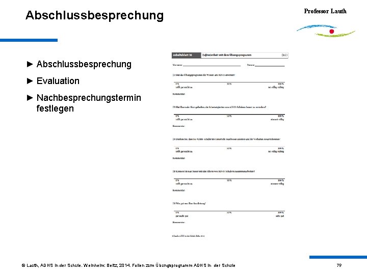 Abschlussbesprechung Professor Lauth ► Abschlussbesprechung ► Evaluation ► Nachbesprechungstermin festlegen © Lauth, ADHS in