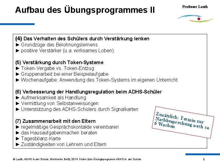 Aufbau des Übungsprogrammes II Professor Lauth (4) Das Verhalten des Schülers durch Verstärkung lenken