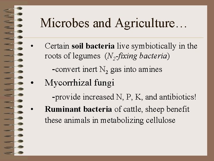 Microbes and Agriculture… • • • Certain soil bacteria live symbiotically in the roots