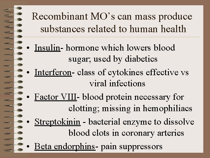 Recombinant MO’s can mass produce substances related to human health • Insulin- hormone which