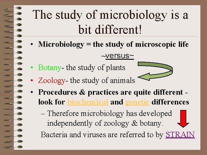 The study of microbiology is a bit different! • Microbiology = the study of