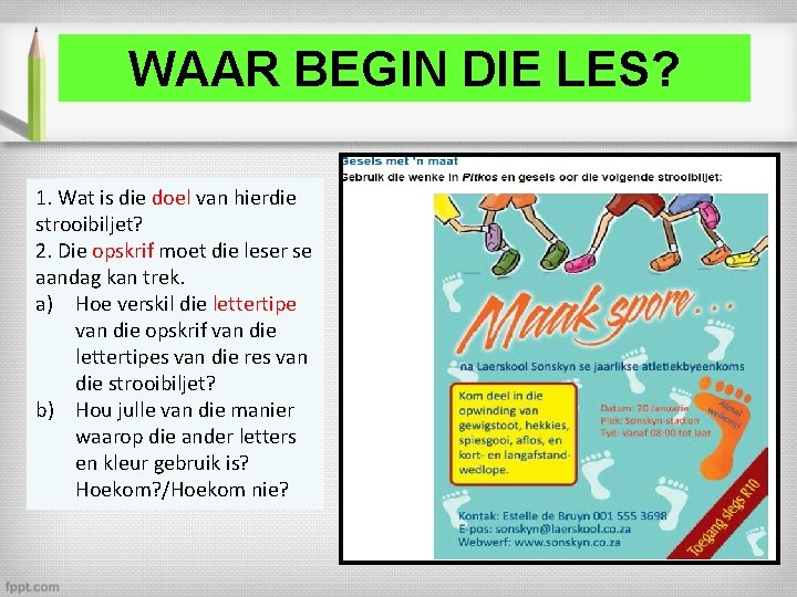 WAAR BEGIN DIE LES? 1. Wat is die doel van hierdie strooibiljet? 2. Die