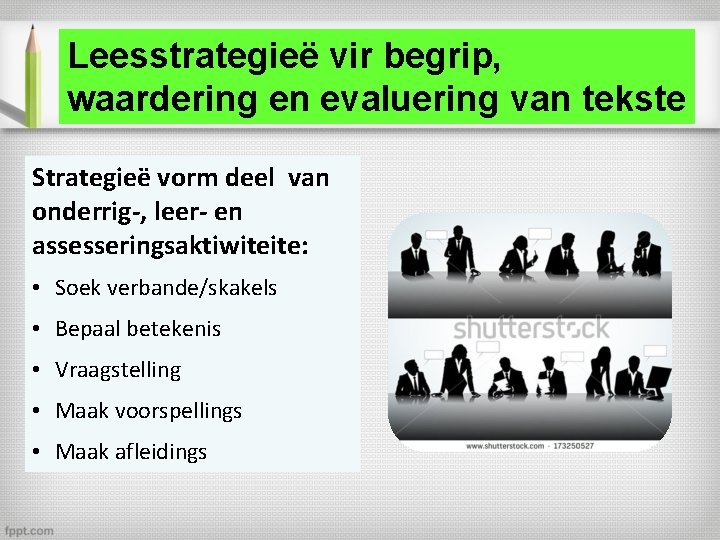 Leesstrategieë vir begrip, waardering en evaluering van tekste Strategieë vorm deel van onderrig-, leer-