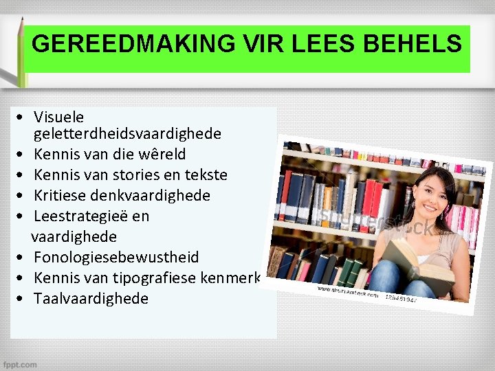 GEREEDMAKING VIR LEES BEHELS • Visuele geletterdheidsvaardighede • Kennis van die wêreld • Kennis