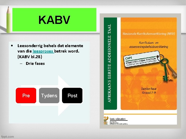 KABV • Leesonderrig behels dat elemente van die leesproses betrek word. (KABV bl. 28)