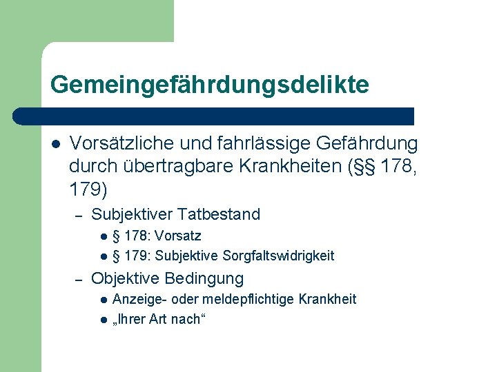 Gemeingefährdungsdelikte l Vorsätzliche und fahrlässige Gefährdung durch übertragbare Krankheiten (§§ 178, 179) – Subjektiver