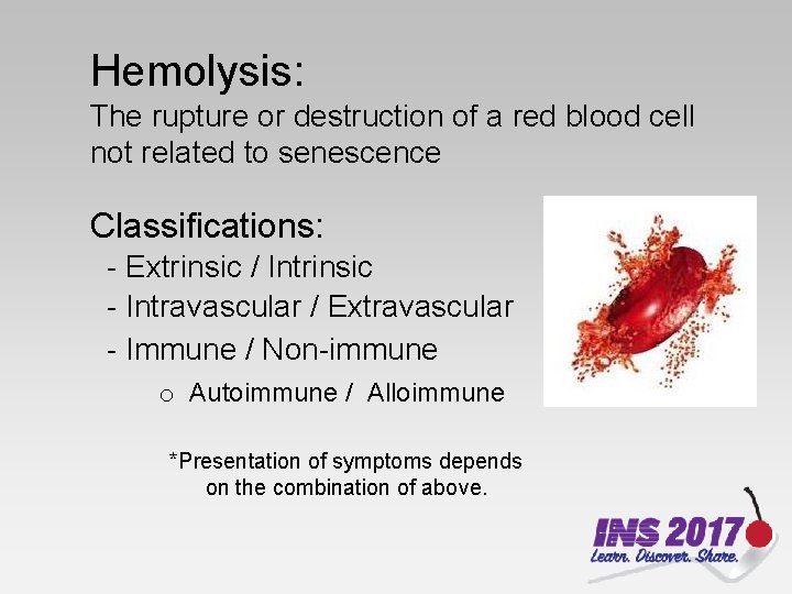 Hemolysis: The rupture or destruction of a red blood cell not related to senescence