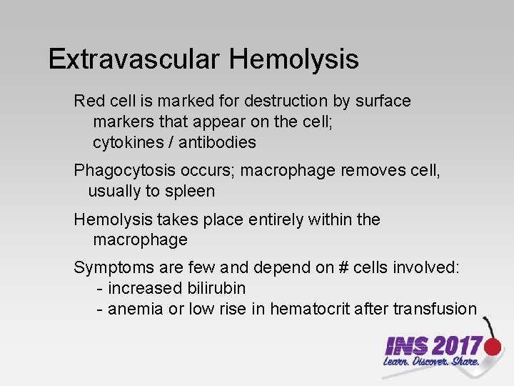 Extravascular Hemolysis Red cell is marked for destruction by surface markers that appear on