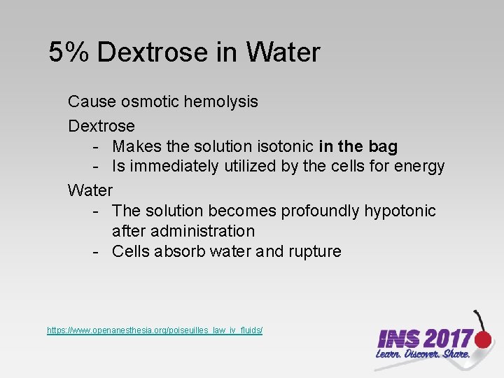 5% Dextrose in Water Cause osmotic hemolysis Dextrose - Makes the solution isotonic in