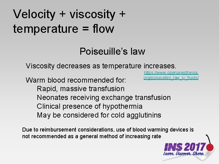 Velocity + viscosity + temperature = flow Poiseuille’s law Viscosity decreases as temperature increases.