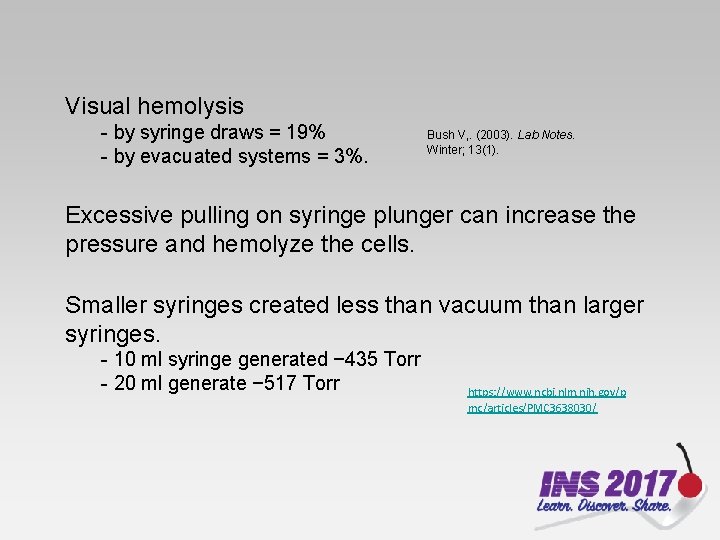 Visual hemolysis - by syringe draws = 19% - by evacuated systems = 3%.