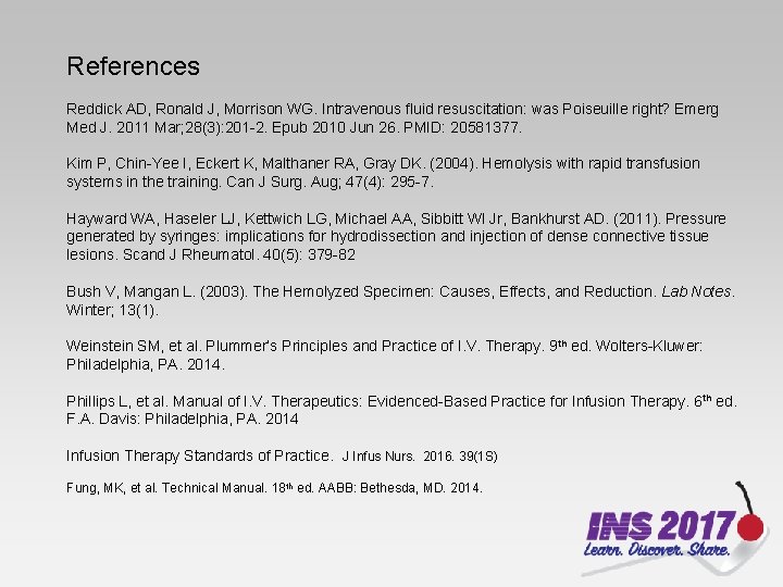 References Reddick AD, Ronald J, Morrison WG. Intravenous fluid resuscitation: was Poiseuille right? Emerg